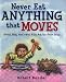 Never Eat Anything that Moves!: Good, Bad, and Very Silly Advice from Kids