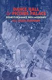 Review Currency Press Pty Ltd  / Dance Hall and Picture Palace: Sydney's Romance with Modernity