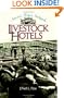 America's Historic Stockyards: Livestock Hotels