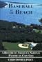Baseball by the Beach: A History of America's National Pastime on Cape Cod
