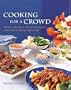 Cooking for a Crowd: Menus, Recipes and Strategies for Entertaining 10 to 50