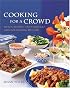 Cooking for a Crowd: Menus, Recipes and Strategies for Entertaining 10 to 50