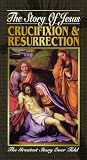 Crucifixion & Resurrection: The Story of Jesus [VHS]