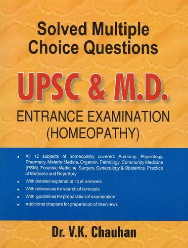 Solved Multiple Choice Questions Upsc & M.d. Entrance Examination: All 12 Subjects of Homeopathy Covered: Anatomy, Pathalogy, Community Medicine Psm, ... Gynecology & Obstetrics, Practice of Med