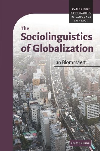 The Sociolinguistics of Globalization (Cambridge Approaches to Language Contact)