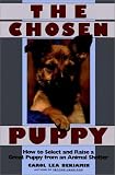 The Chosen Puppy: How to Select and Raise a Great Puppy from an Animal Shelter