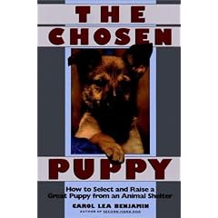 The Chosen Puppy: How to Select and Raise a Great Puppy from an Animal Shelter