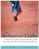 The Behavior Code: A Practical Guide to Understanding and Teaching the Most Challenging Students