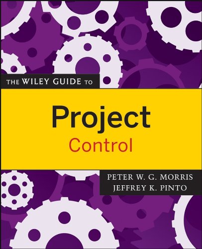 The Wiley Guide to Project Control (The Wiley Guides to the Management of Projects)