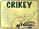 CRIKEY - Steve Irwin Crocodile Hunter - Novelty Parking Sign - Croc Green on Khaki Background 9 inch x 12 inch