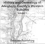 History and Genealogy of Allegheny County's Western Suburbs