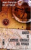 Abrégé de l\'histoire générale des voyages: Contenant ce qu\'il y a de plus remarquable, de plus utile et de mieux avéré dans les pays où les voyageurs ... commerce et manufactures. Tome 10 [Amérique]
