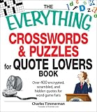 The Everything Crosswords and Puzzles for Quote Lovers Book: Over 400 encrypted, scrambled, and hidden quotes for word game fans (Everything Series)