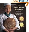 The Bread Baker's Apprentice: Making Classic Breads with the Cutting-edge Techniques of a Bread Master