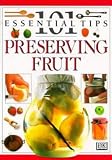 Preserving Fruit (101 Essential Tips)