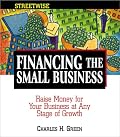 Streetwise Financing the Small Business: Raise Money for Your Business at Any Stage of Growth (Adams Streetwise Series)