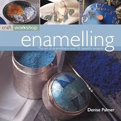 Enamelling: The Art of Enamelling in Over 25 Beautiful Projects (Craft Workshop)