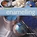 Enamelling:
The
Art
of
Enamelling
in
Over
25
Beautiful
Projects
(Craft
Workshop)