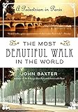 The Most Beautiful Walk in the World: A Pedestrian in Paris