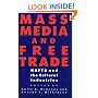 Mass Media and Free Trade: NAFTA and the Cultural Industries