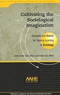Cultivating the Sociological Imagination: Concepts and Models for Service Learning in Sociology (Service Learning in the Disciplines Series)