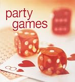 Party Games: 40 Fun-Filled Games to Get the Party in Full Swing