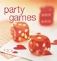 Party Games: 40 Fun-Filled Games to Get the Party in Full Swing