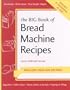The Big Book of Bread Machine Recipes