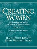Creating Women: An Anthology of Readings on Women in Western Culture, Volume 2 (Renaissance to the Present)
