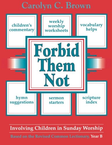 Forbid Them Not Year B: Involving Children in Sunday Worship
