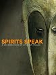 Spirits Speak: A Celebration of African Masks