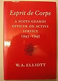 Esprit de corps : a Scots guards officer on active service, 1943-1945