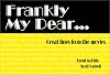 Frankly My Dear... Great Lines From the Movies
