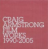 Revue Craig Armstrong  / Film Works: 1995-2005