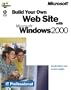 Build Your Own Web Site with Microsoft(r) Windows(r) 2000