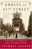 Ghosts of 42nd Street: A History of America s Most Infamous Block