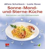 Sonne - Mond und Sterne-K&uuml;che - Die Lieblings-Rezepte f&uuml;r jedes Sternzeichen - Alfons Schuhbeck, Leslie Rowe