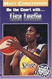On the Court With... Lisa Leslie (Athlete Biographies)