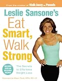 Leslie Sansone's Eat Smart, Walk Strong: The Secrets to Effortless Weight Loss