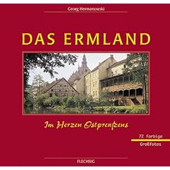 Das Ermland. Im Herzen Ostpreu�ens