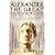 Alexander the Great: The Death of a God: What - or Who - Really Killed the Young Conqueror of the Known World?