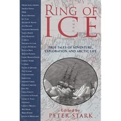 Ring of Ice: True Tales of Adventure, Exploration and Arctic Life