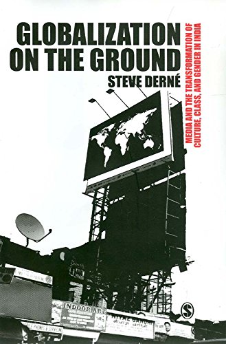 Globalization on the Ground: New Media and the Transformation of Culture, Class, and Gender in India