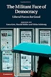 The militant face of democracy : liberal forces for good