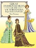 Great Fashion Designs of the Victorian Era Paper Dolls in Full Color (Dover Victorian Paper Dolls) by Tom Tierney (1987) Paperback