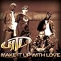Make It Up With Love / One