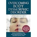 Overcoming Body Dysmorphic Disorder: A Cognitive Behavioral Approach to Reclaiming Your Life