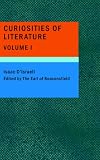 Curiosities of Literature, Volume 1 Curiosities of Literature, Volume 1