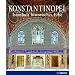 Konstantinopel: Istanbuls historisches Erbe
