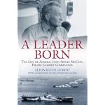 A LEADER BORN: The Life of Admiral John Sidney McCain, Pacific Carrier Commander book cover